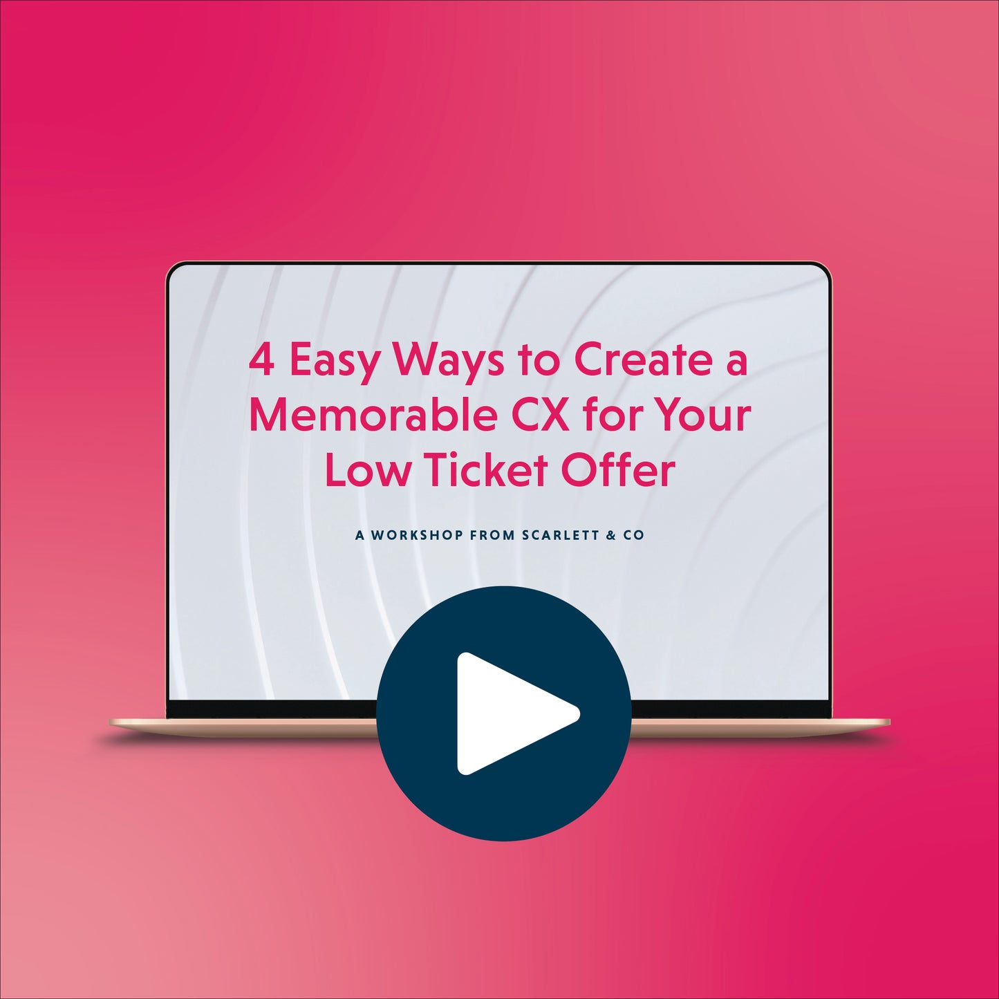 4 Easy Ways to Create a Memorable CX for Your Low Ticket Offer Workshop