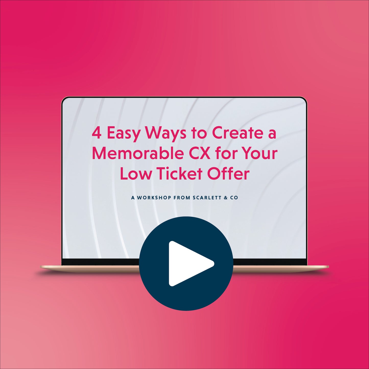 4 Easy Ways to Create a Memorable CX for Your Low Ticket Offer Workshop